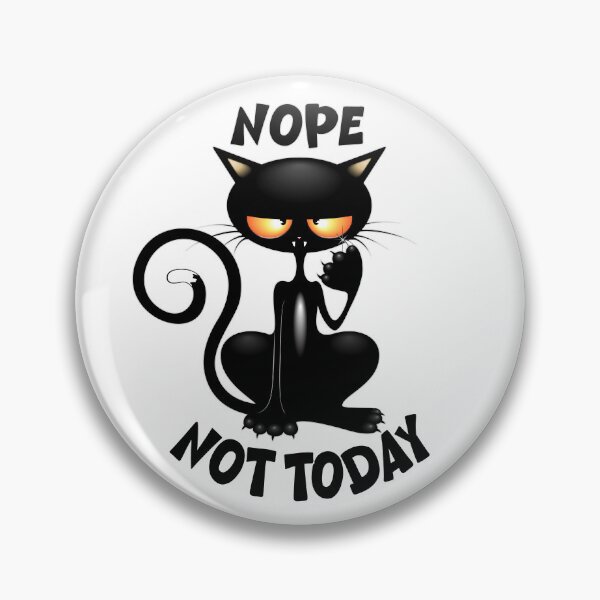 Item preview, "Nope, Not Today" Black Cat meme humor designed and sold by BluedarkArt.
