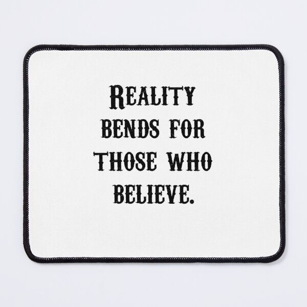 Item preview, Reality Bends for Those Who Believe Manifestation Quote Design designed and sold by THE JAVE STUDIOS.