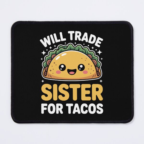 Item preview, Will trade sister for tacos designed and sold by jkrphoto.