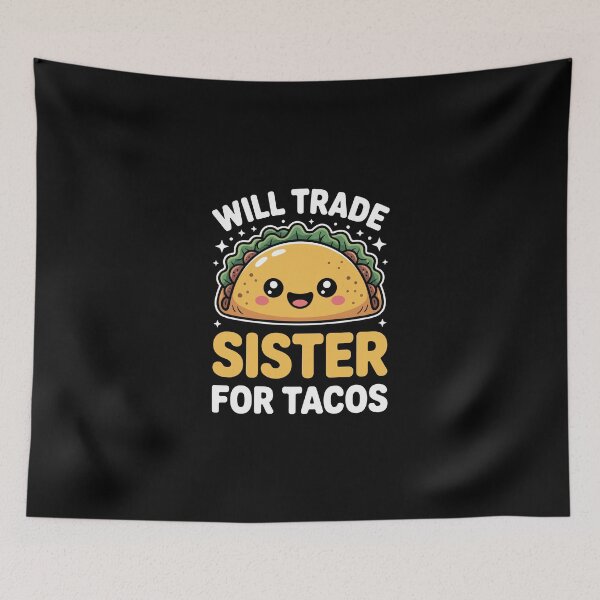 Item preview, Will trade sister for tacos designed and sold by jkrphoto.