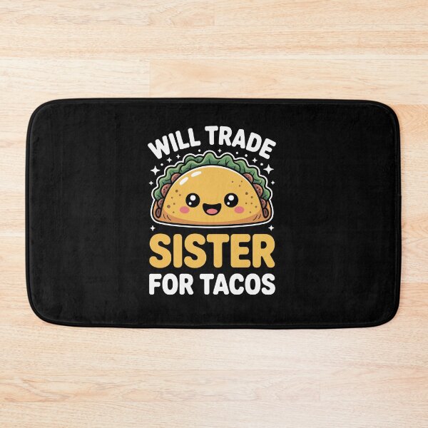 Item preview, Will trade sister for tacos designed and sold by jkrphoto.