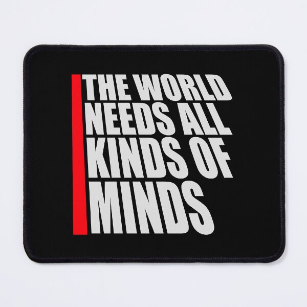 Item preview, The World Needs All Kinds Of Minds Inspiring Quote designed and sold by shirt-o-mat.
