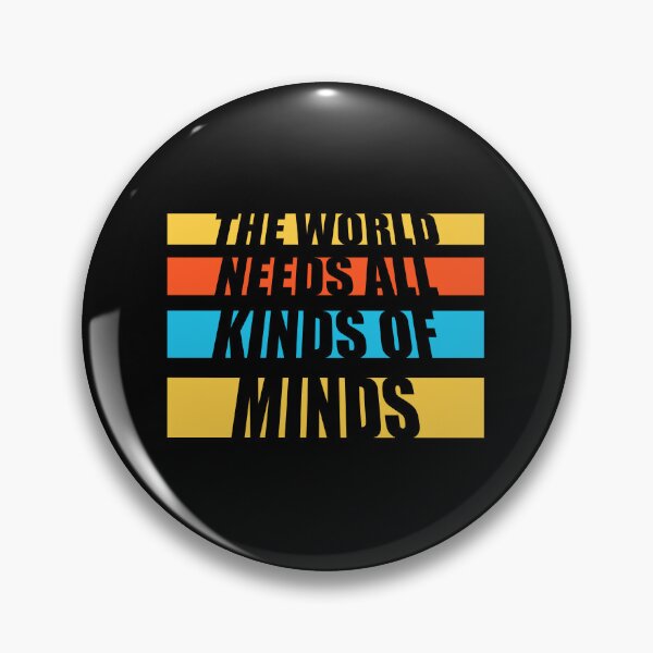 Item preview, The World Needs All Kinds Of Minds Inspiring Quote designed and sold by shirt-o-mat.