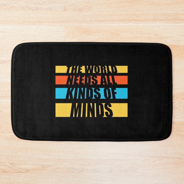 Item preview, The World Needs All Kinds Of Minds Inspiring Quote designed and sold by shirt-o-mat.