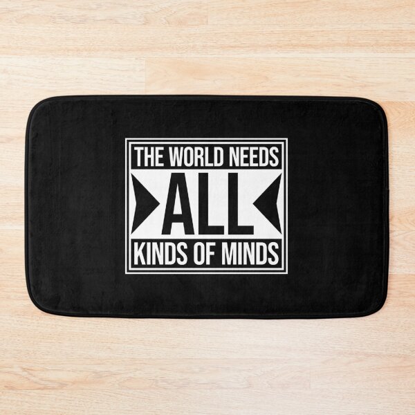Item preview, The World Needs All Kinds Of Minds Inspiring Quote designed and sold by shirt-o-mat.
