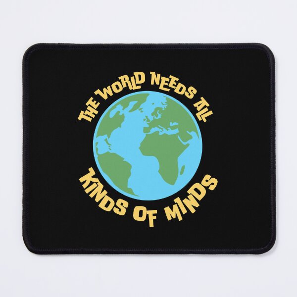 Item preview, The World Needs All Kinds Of Minds Inspiring Quote designed and sold by shirt-o-mat.