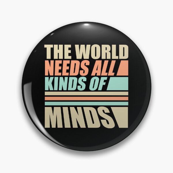 Item preview, The World Needs All Kinds Of Minds Inspiring Quote designed and sold by shirt-o-mat.