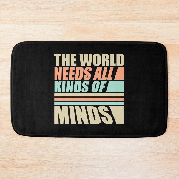 Item preview, The World Needs All Kinds Of Minds Inspiring Quote designed and sold by shirt-o-mat.
