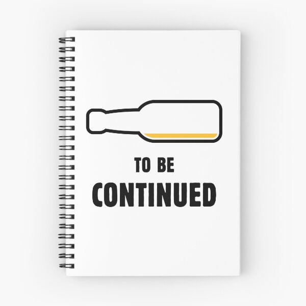 Item preview, To Be Continued (Beer Drinker / Ale / Lager / Alcohol / POS 2C) designed and sold by MrFaulbaum.