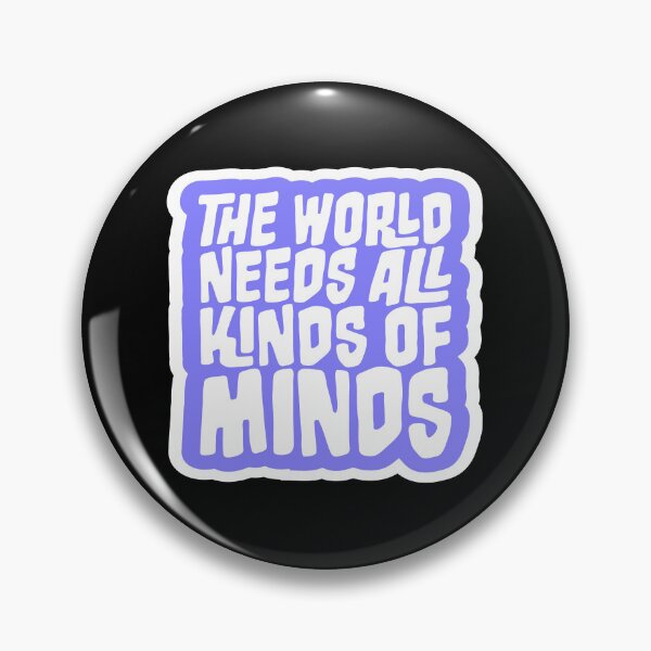 Item preview, The World Needs All Kinds Of Minds Inspiring Quote designed and sold by shirt-o-mat.