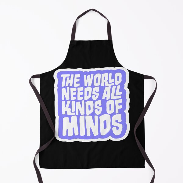 Item preview, The World Needs All Kinds Of Minds Inspiring Quote designed and sold by shirt-o-mat.