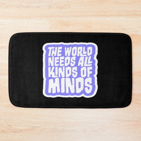 Item preview, The World Needs All Kinds Of Minds Inspiring Quote designed and sold by shirt-o-mat.
