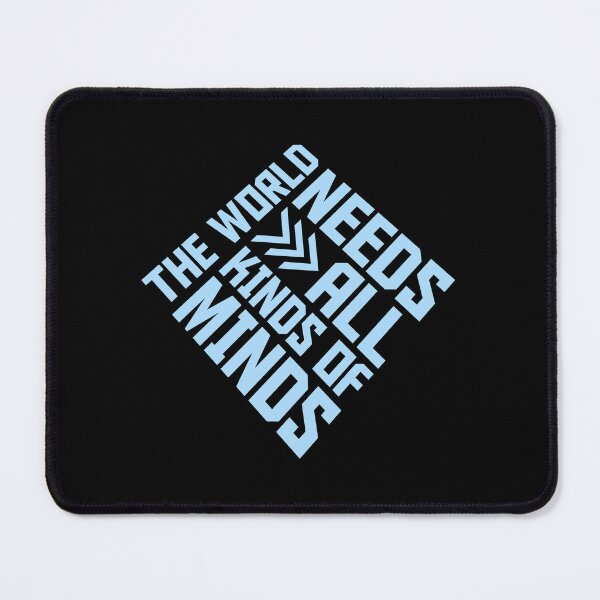 Item preview, The World Needs All Kinds Of Minds Inspiring Quote designed and sold by shirt-o-mat.