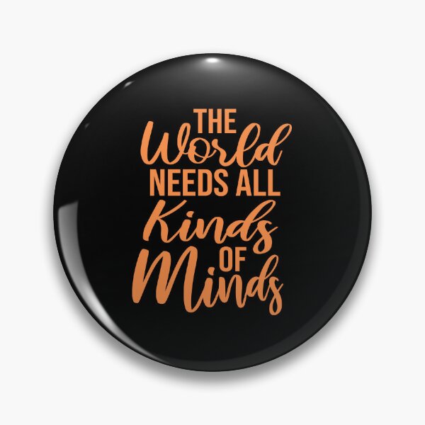 Item preview, The World Needs All Kinds Of Minds Inspiring Quote designed and sold by shirt-o-mat.