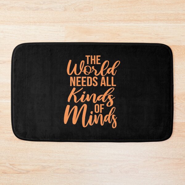 Item preview, The World Needs All Kinds Of Minds Inspiring Quote designed and sold by shirt-o-mat.