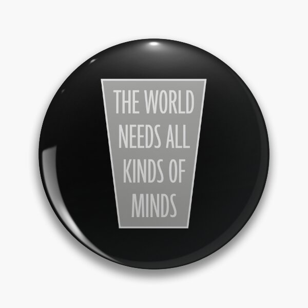Item preview, The World Needs All Kinds Of Minds Inspiring Quote designed and sold by shirt-o-mat.