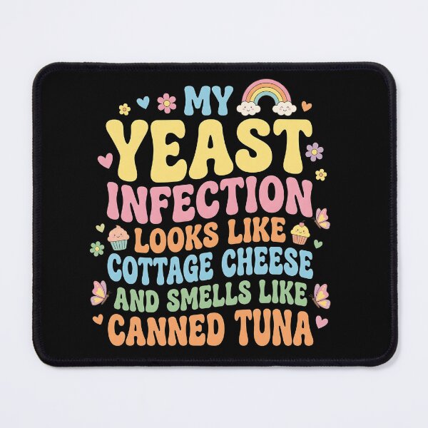 Item preview, Yeast infection looks like cottage cheese and smells like canned tuna designed and sold by ArcaneArtistry.