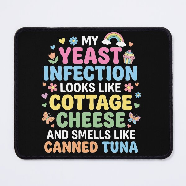Item preview, Yeast infection looks like cottage cheese and smells like canned tuna designed and sold by ArcaneArtistry.