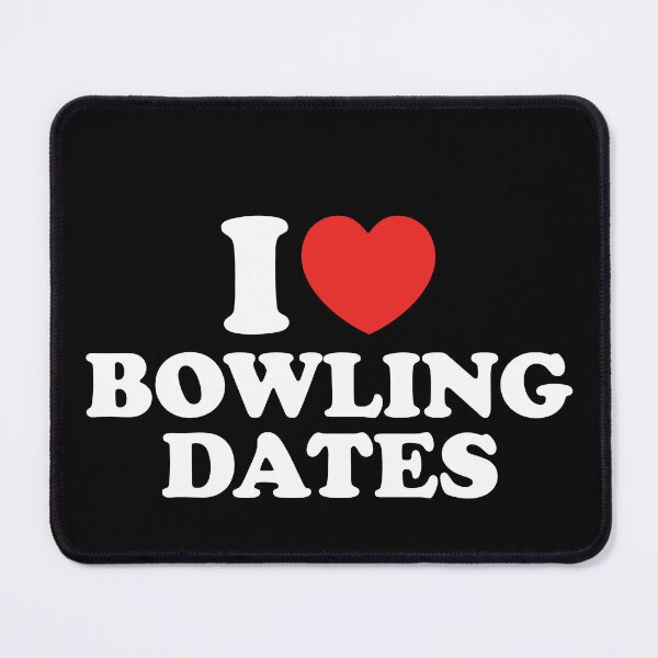 Item preview, I Love Bowling Dates designed and sold by shitpostee.