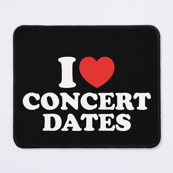 Item preview, I Love Concert Dates designed and sold by shitpostee.