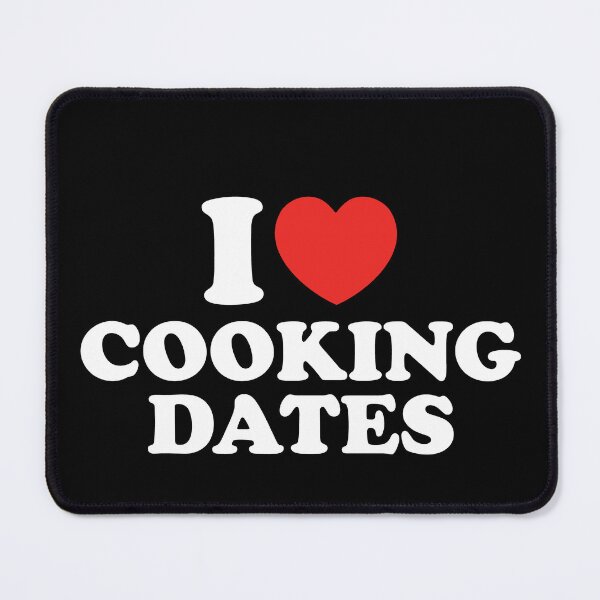 Item preview, I Love Cooking Dates designed and sold by shitpostee.