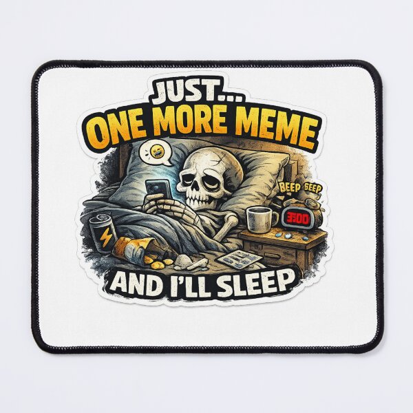 Item preview, Just One More Meme Before I'll Sleep Sticker designed and sold by FluffiPopo.