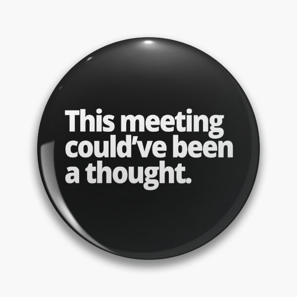 Item preview, This Meeting Could've Been a Thought designed and sold by WittyChest.