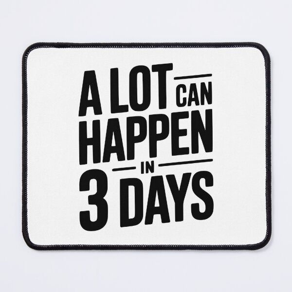 Item preview, A Lot Can Happen in 3 Days designed and sold by Frank Ring.