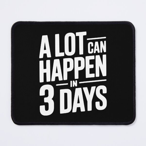 Item preview, A Lot Can Happen in 3 Days designed and sold by Frank Ring.
