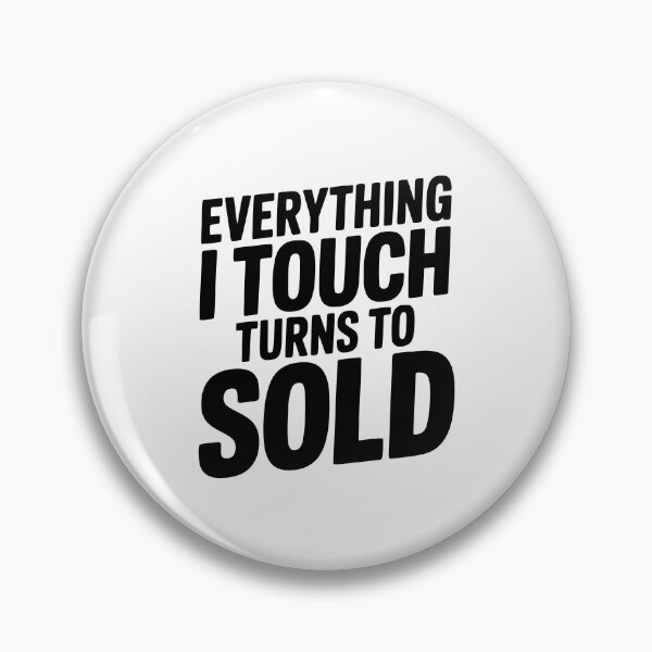 Item preview, Everything I Touch Turns to Sold designed and sold by Frank Ring.