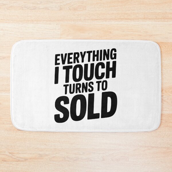 Item preview, Everything I Touch Turns to Sold designed and sold by Frank Ring.