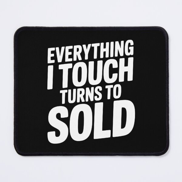 Item preview, Everything I Touch Turns to Sold designed and sold by Frank Ring.
