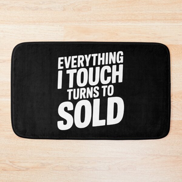 Item preview, Everything I Touch Turns to Sold designed and sold by Frank Ring.