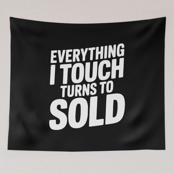 Item preview, Everything I Touch Turns to Sold designed and sold by Frank Ring.