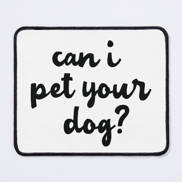 Item preview, Can I Pet Your Dog? designed and sold by rmcbuckeye.