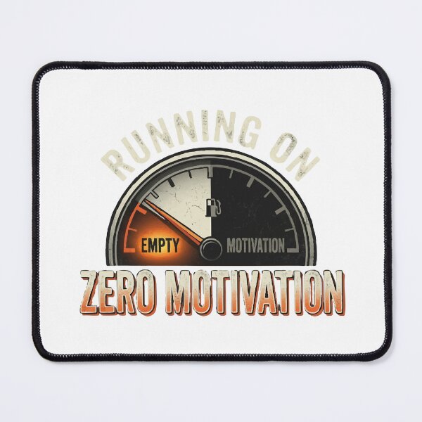Item preview, Running Low On Motivation designed and sold by PressReady.