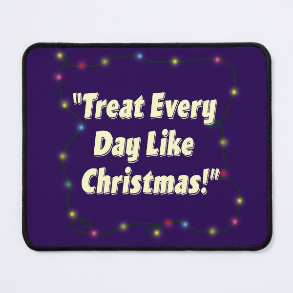 Item preview, Treat Every Day Like Christmas Lights designed and sold by Normbot2000.