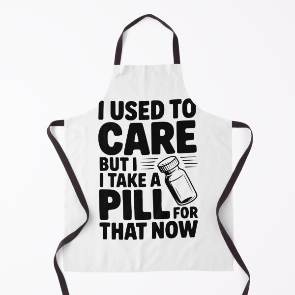 Item preview, I Used To Care But I Take a Pill For That Now designed and sold by Frank Ring.