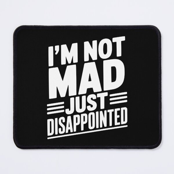 Item preview, I'm Not Mad Just Disappointed designed and sold by Frank Ring.