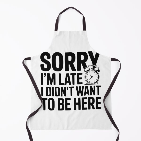 Item preview, Sorry I'm Late I Didn't Want To Be Here designed and sold by Frank Ring.
