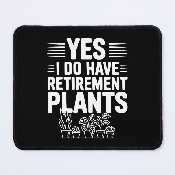 Item preview, Yes I Do Have Retirement Plants designed and sold by Frank Ring.