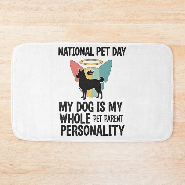 Item preview, National Pet Day – My Dog Is My Whole Personality designed and sold by FlamaC.