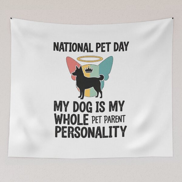Item preview, National Pet Day – My Dog Is My Whole Personality designed and sold by FlamaC.