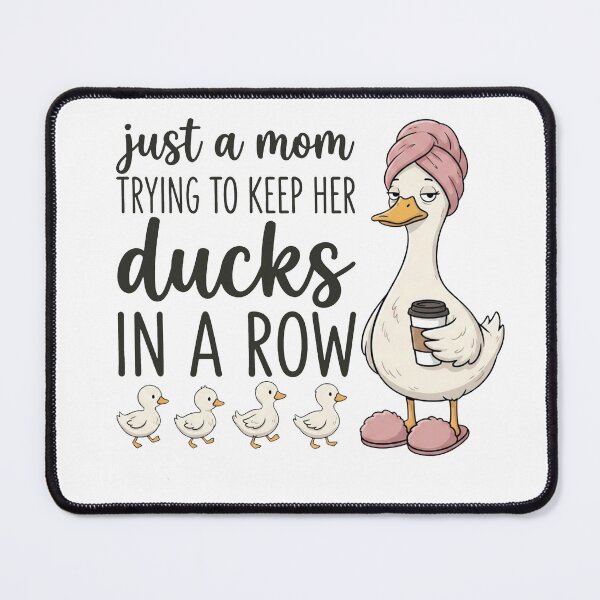 Item preview, Just A Mom Trying To Keep Her Ducks In A Row designed and sold by MutzelArts.
