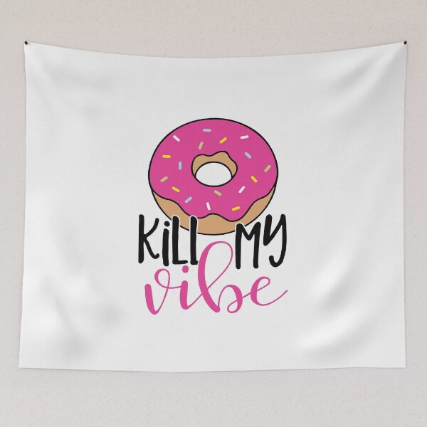 Item preview, Donut kill my vibe designed and sold by The Sweet Wanderlust.