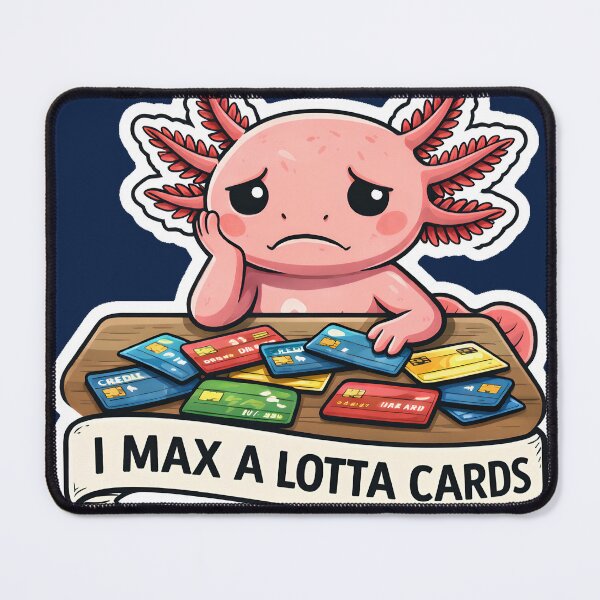 Item preview,  I Max A Lotta Cards Axolotl – Funny Credit Card Debt Meme designed and sold by AnimalAirtistry.