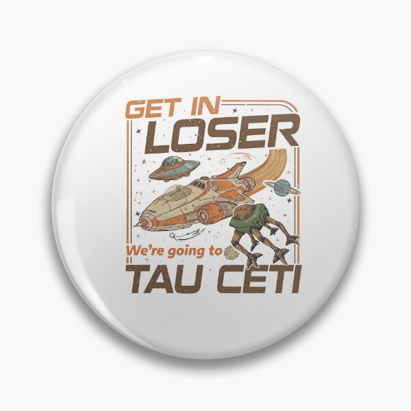 Item preview, Project Hail Mary Get In Loser Tau Ceti designed and sold by sawczy-shop.