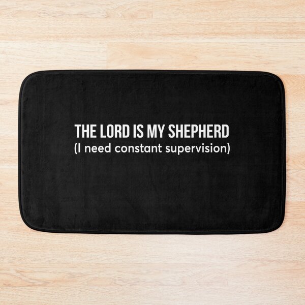 Item preview, The Lord is My Shepherd I Need Constant Supervision designed and sold by KarimSoCute.
