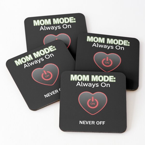 Item preview, Mom Mode: Always On – Never Off designed and sold by FlamaC.