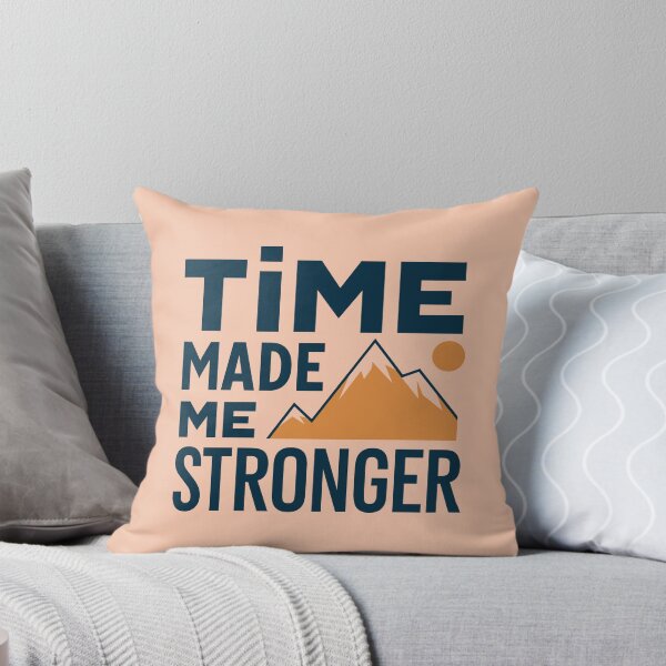 Item preview, Time Made Me Stronger – Inspirational Aging Quote designed and sold by AmoebaPress.